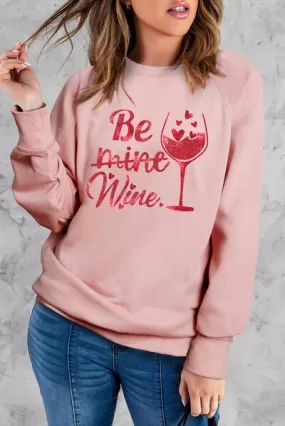 BE MINE WINE Round Neck Sweatshirt